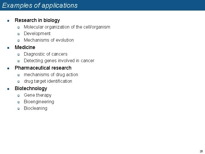 Examples of applications n Research in biology q q q n Medicine q q