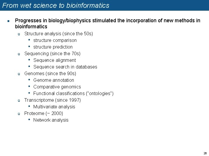 From wet science to bioinformatics n Progresses in biology/biophysics stimulated the incorporation of new
