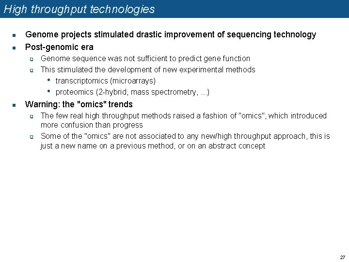 High throughput technologies n n Genome projects stimulated drastic improvement of sequencing technology Post-genomic