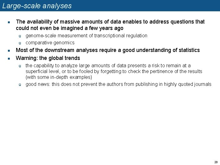 Large-scale analyses n The availability of massive amounts of data enables to address questions