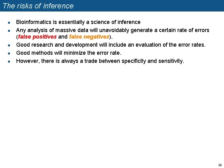 The risks of inference n n n Bioinformatics is essentially a science of inference