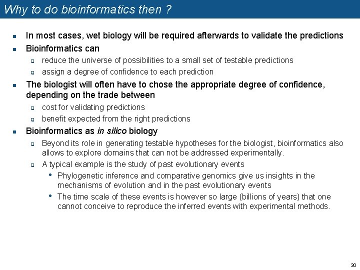Why to do bioinformatics then ? n n In most cases, wet biology will