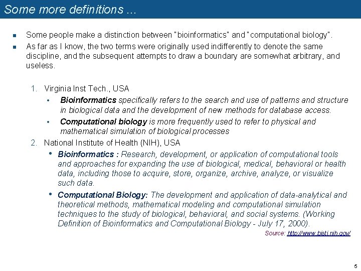 Some more definitions. . . n n Some people make a distinction between “bioinformatics”