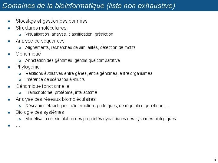 Domaines de la bioinformatique (liste non exhaustive) n n Stocakge et gestion des données