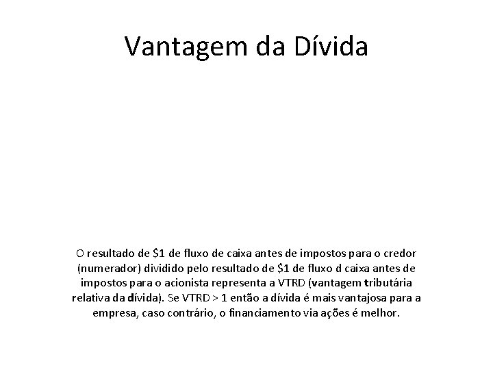 Vantagem da Dívida O resultado de $1 de fluxo de caixa antes de impostos