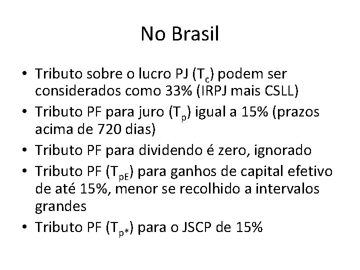 No Brasil • Tributo sobre o lucro PJ (Tc) podem ser considerados como 33%