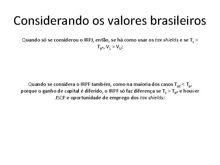 Considerando os valores brasileiros Quando só se considerou o IRPJ, então, se há como