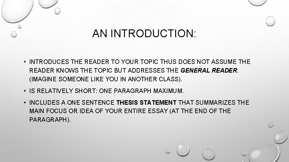 AN INTRODUCTION: • INTRODUCES THE READER TO YOUR TOPIC THUS DOES NOT ASSUME THE