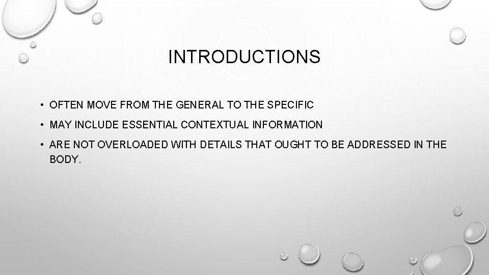 INTRODUCTIONS • OFTEN MOVE FROM THE GENERAL TO THE SPECIFIC • MAY INCLUDE ESSENTIAL