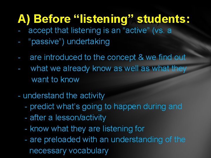 A) Before “listening” students: Stages for the Listening Activity - accept that listening is