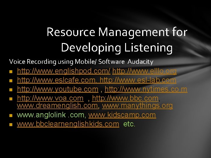 Resource Management for Developing Listening Voice Recording using Mobile/ Software Audacity n n n