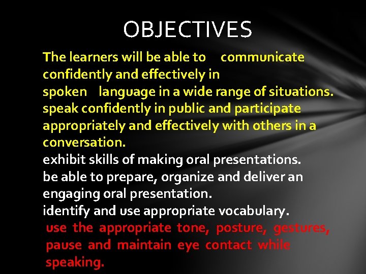 OBJECTIVES The learners will be able to communicate confidently and effectively in spoken language