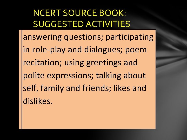 NCERT SOURCE BOOK: SUGGESTED ACTIVITIES answering questions; participating in role-play and dialogues; poem recitation;