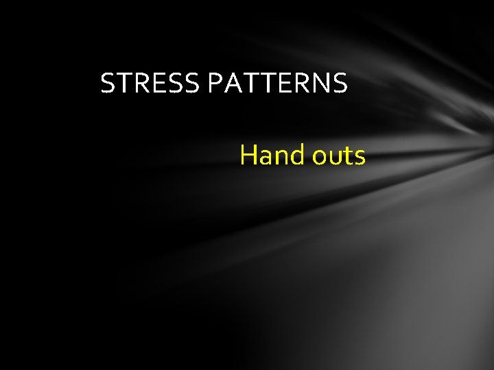 STRESS PATTERNS Hand outs 