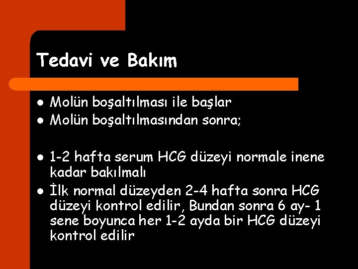 Tedavi ve Bakım l l Molün boşaltılması ile başlar Molün boşaltılmasından sonra; 1 -2