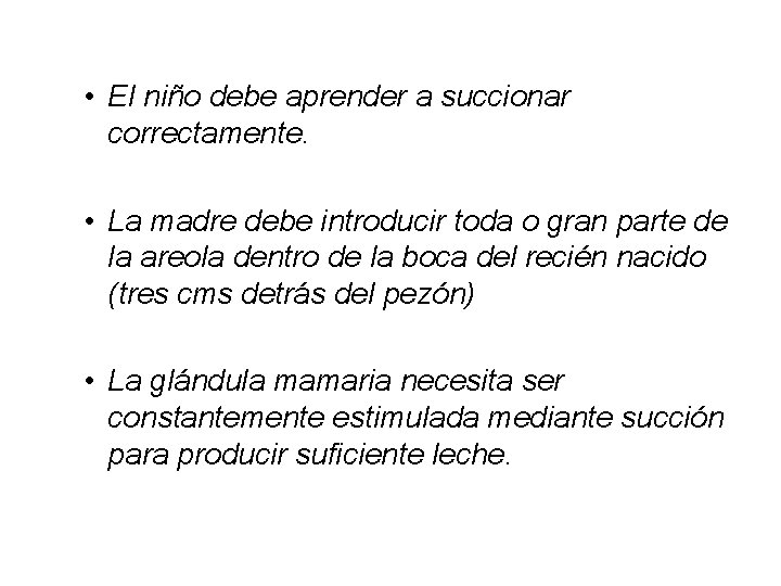  • El niño debe aprender a succionar correctamente. • La madre debe introducir