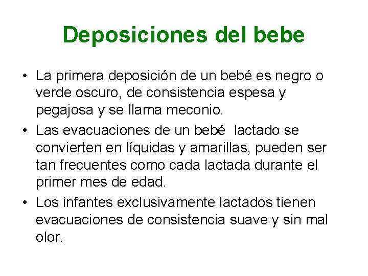 Deposiciones del bebe • La primera deposición de un bebé es negro o verde