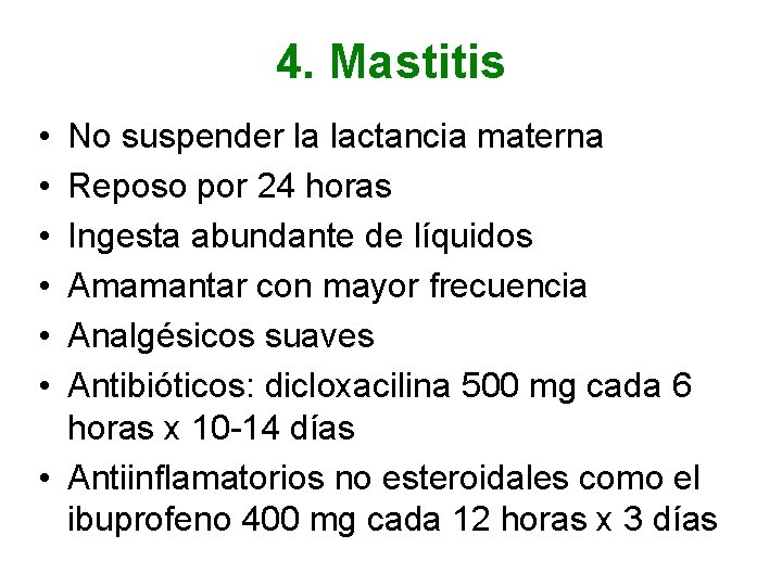 4. Mastitis • • • No suspender la lactancia materna Reposo por 24 horas