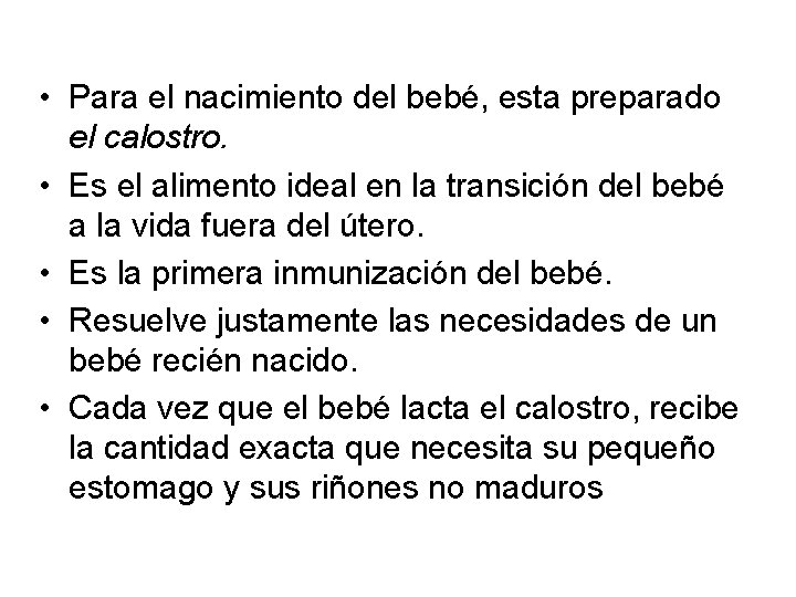  • Para el nacimiento del bebé, esta preparado el calostro. • Es el