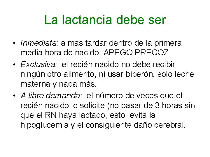 La lactancia debe ser • Inmediata: a mas tardar dentro de la primera media