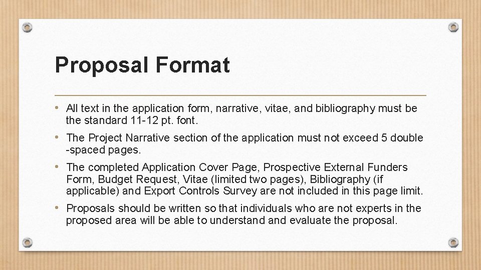 Proposal Format • All text in the application form, narrative, vitae, and bibliography must