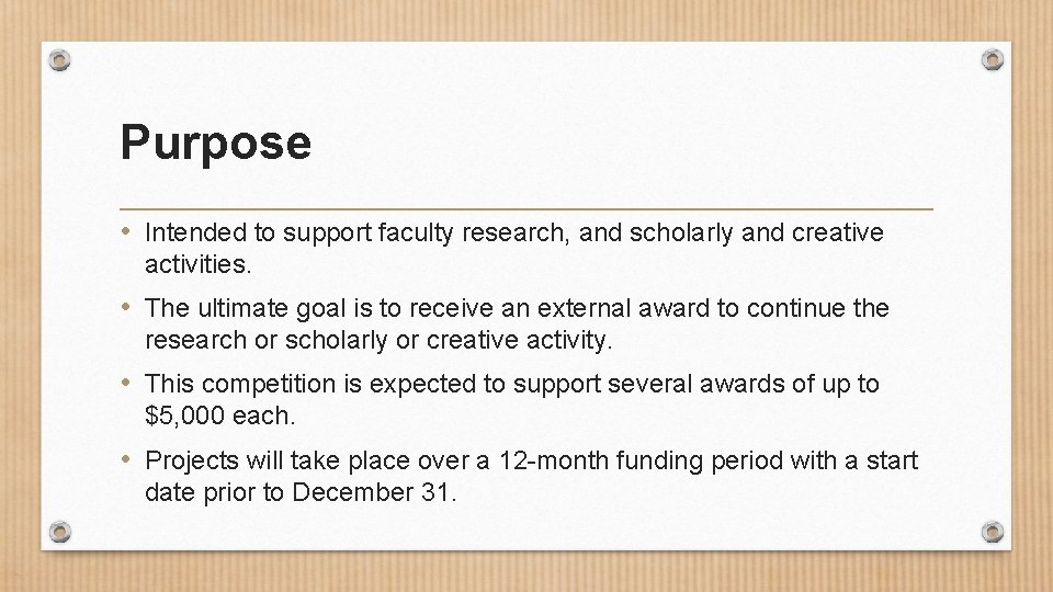 Purpose • Intended to support faculty research, and scholarly and creative activities. • The
