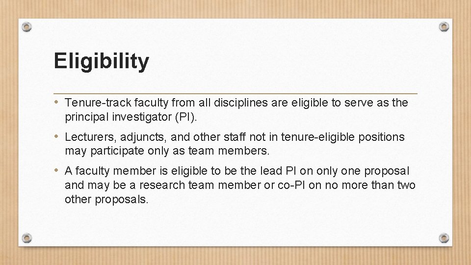 Eligibility • Tenure-track faculty from all disciplines are eligible to serve as the principal