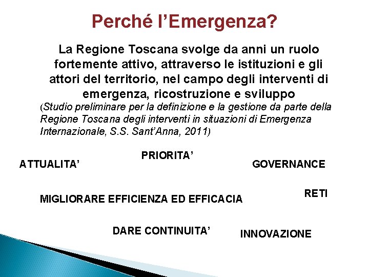 Perché l’Emergenza? La Regione Toscana svolge da anni un ruolo fortemente attivo, attraverso le