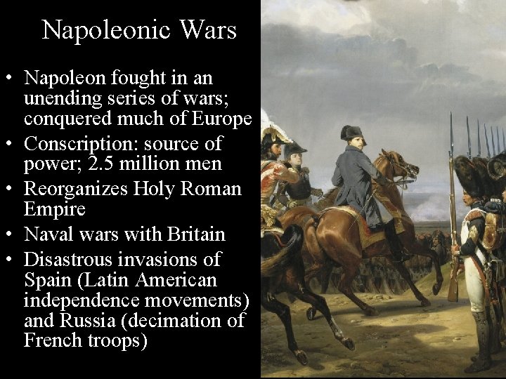 Napoleonic Wars • Napoleon fought in an unending series of wars; conquered much of