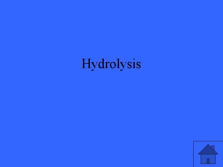 Hydrolysis 45 