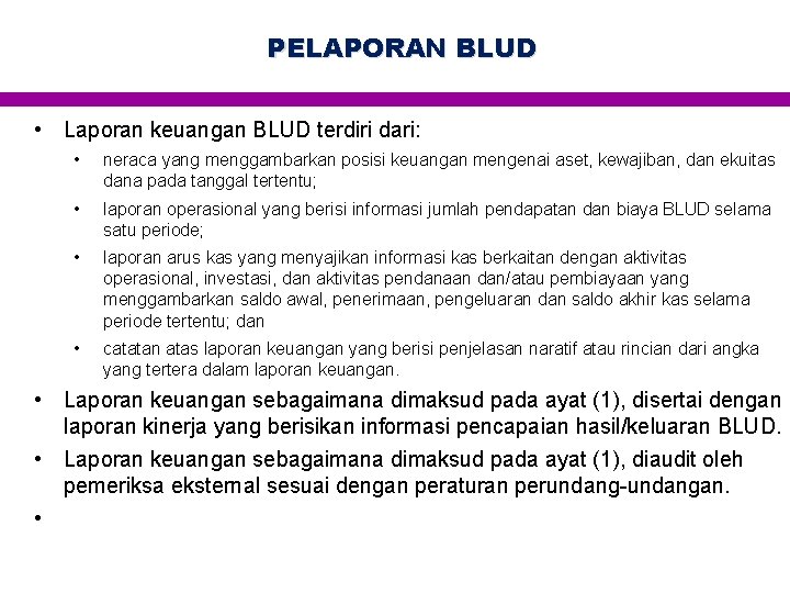 PELAPORAN BLUD • Laporan keuangan BLUD terdiri dari: • neraca yang menggambarkan posisi keuangan