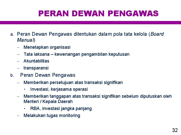 PERAN DEWAN PENGAWAS a. Peran Dewan Pengawas ditentukan dalam pola tata kelola (Board Manual)