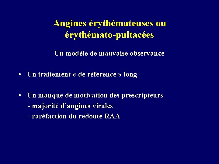 Angines érythémateuses ou érythémato-pultacées Un modèle de mauvaise observance • Un traitement « de