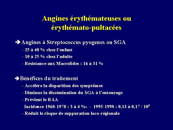 Angines érythémateuses ou érythémato-pultacées è Angines à Streptococcus pyogenes ou SGA - 25 à