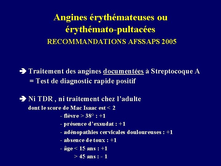 Angines érythémateuses ou érythémato-pultacées RECOMMANDATIONS AFSSAPS 2005 Traitement des angines documentées à Streptocoque A