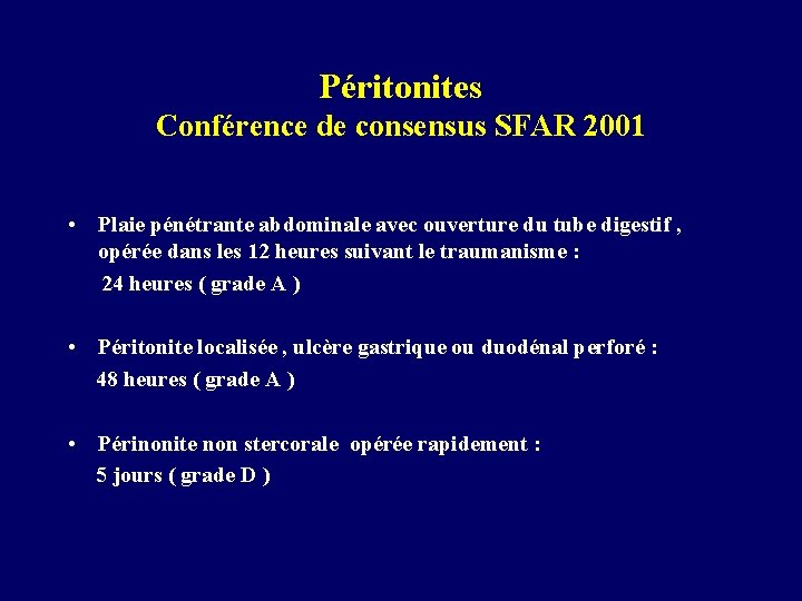 Péritonites Conférence de consensus SFAR 2001 • Plaie pénétrante abdominale avec ouverture du tube