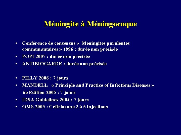 Méningite à Méningocoque • Conférence de consensus « Méningites purulentes communautaires » 1996 :