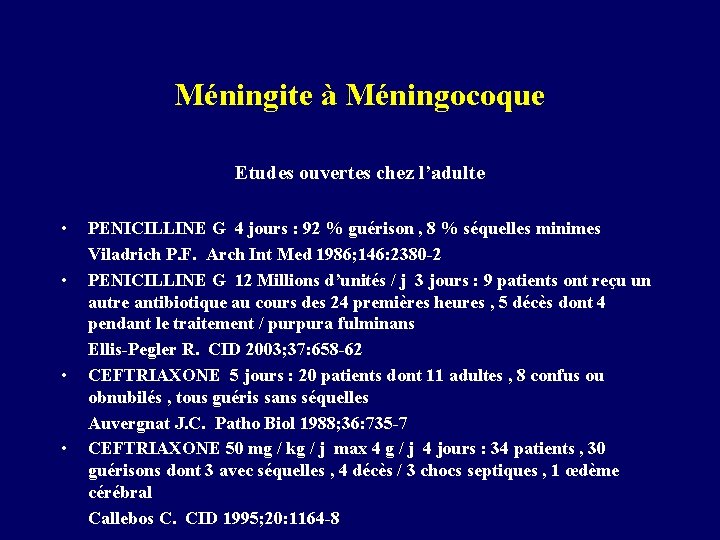 Méningite à Méningocoque Etudes ouvertes chez l’adulte • PENICILLINE G 4 jours : 92