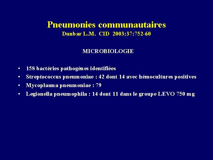 Pneumonies communautaires Dunbar L. M. CID 2003; 37: 752 -60 MICROBIOLOGIE • • 158