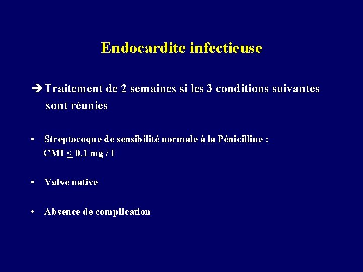 Endocardite infectieuse è Traitement de 2 semaines si les 3 conditions suivantes sont réunies