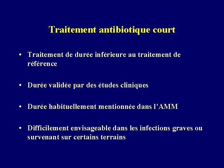 Traitement antibiotique court • Traitement de durée inférieure au traitement de référence • Durée