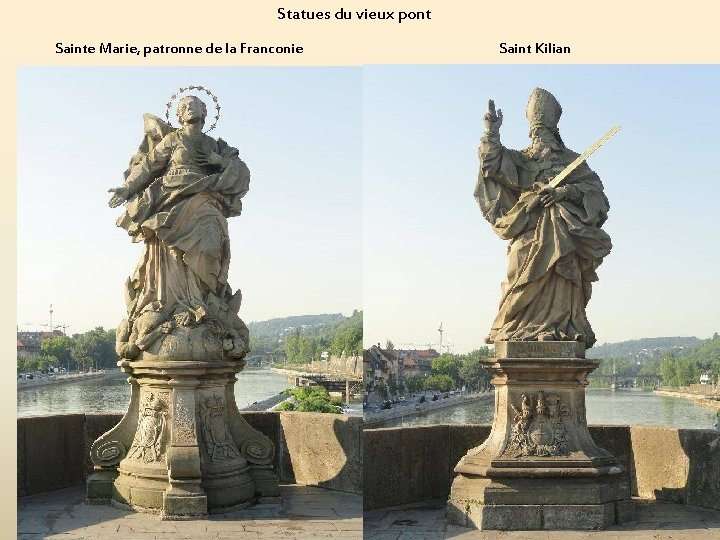 Statues du vieux pont Sainte Marie, patronne de la Franconie Saint Kilian 