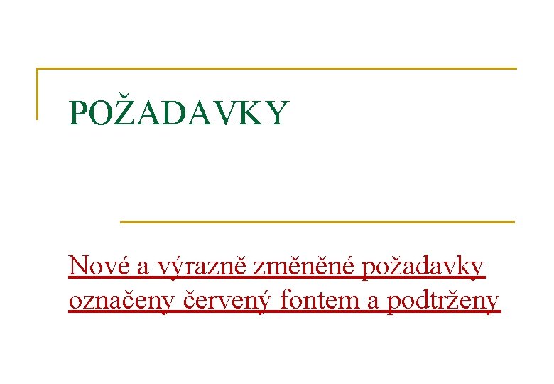 POŽADAVKY Nové a výrazně změněné požadavky označeny červený fontem a podtrženy 