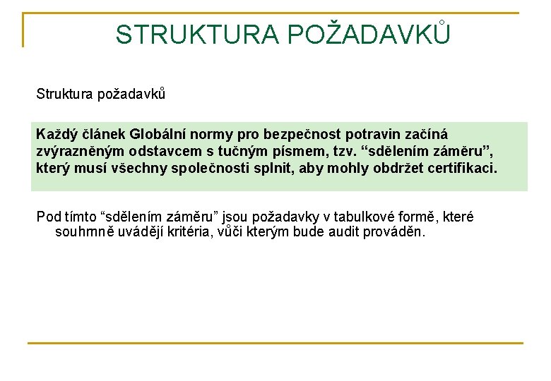 STRUKTURA POŽADAVKŮ Struktura požadavků Každý článek Globální normy pro bezpečnost potravin začíná zvýrazněným odstavcem