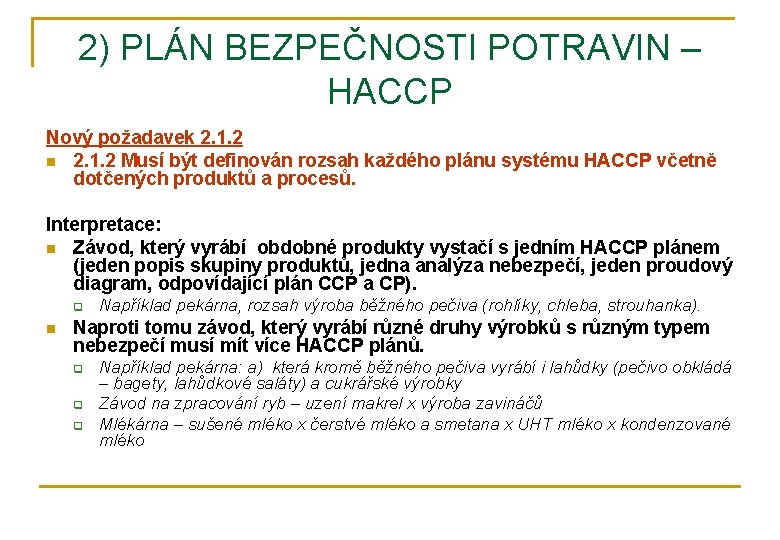 2) PLÁN BEZPEČNOSTI POTRAVIN – HACCP Nový požadavek 2. 1. 2 n 2. 1.