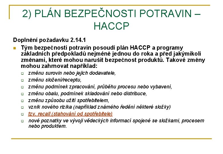 2) PLÁN BEZPEČNOSTI POTRAVIN – HACCP Doplnění požadavku 2. 14. 1 n Tým bezpečnosti
