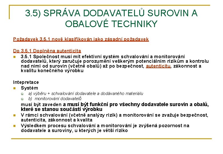 3. 5) SPRÁVA DODAVATELŮ SUROVIN A OBALOVÉ TECHNIKY Požadavek 3. 5. 1 nově klasifikován