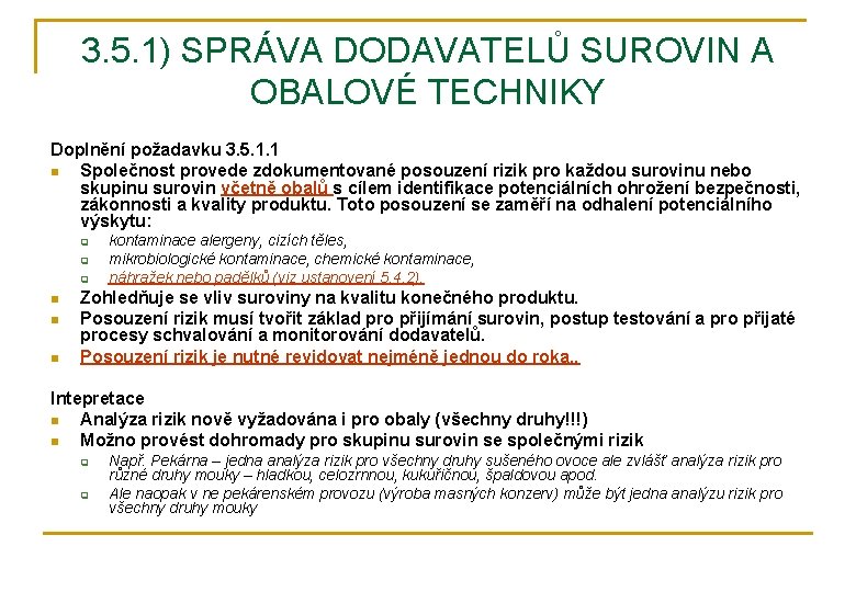 3. 5. 1) SPRÁVA DODAVATELŮ SUROVIN A OBALOVÉ TECHNIKY Doplnění požadavku 3. 5. 1.