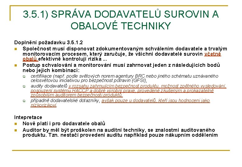 3. 5. 1) SPRÁVA DODAVATELŮ SUROVIN A OBALOVÉ TECHNIKY Doplnění požadavku 3. 5. 1.