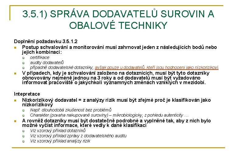 3. 5. 1) SPRÁVA DODAVATELŮ SUROVIN A OBALOVÉ TECHNIKY Doplnění požadavku 3. 5. 1.